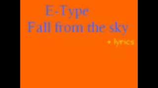 E-Type - Fall from the sky   lyrics
