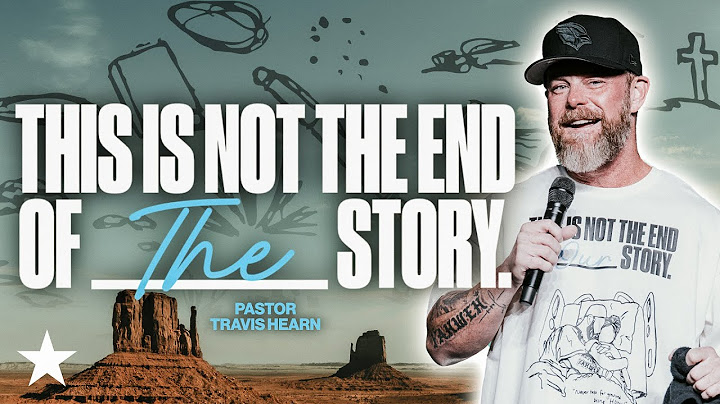 This Is Not The End of The Story | Pastor @TravisHearn | Impact Church