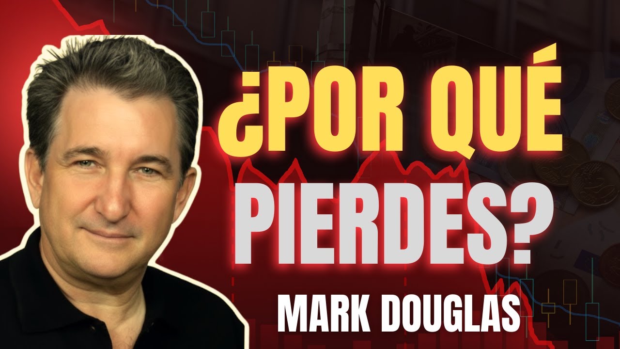 Mark Douglas: Por qué la mayoría de los traders pierden - YouTube