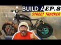 BUILD A STREET TRACKER  Ep.#8