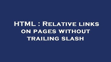 HTML : Relative links on pages without trailing slash