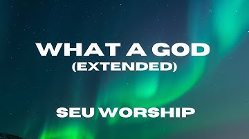 What A God (Extended) (Lyric Video) - SEU Worship