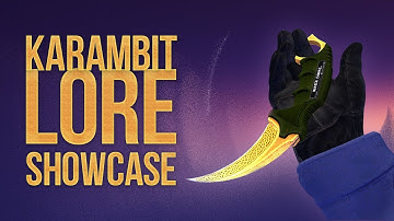 KARAMBIT LORE SHOWCASE CS GO