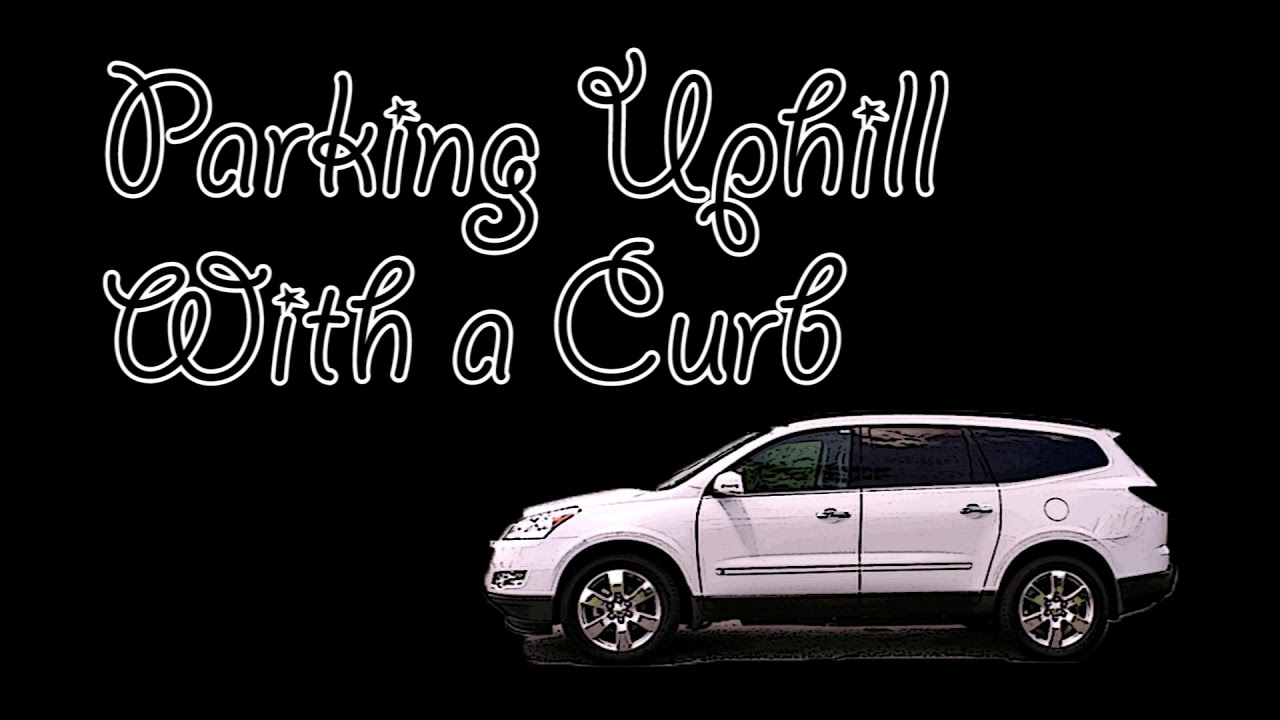 Hill Parking - Uphill with Curb - YouTube