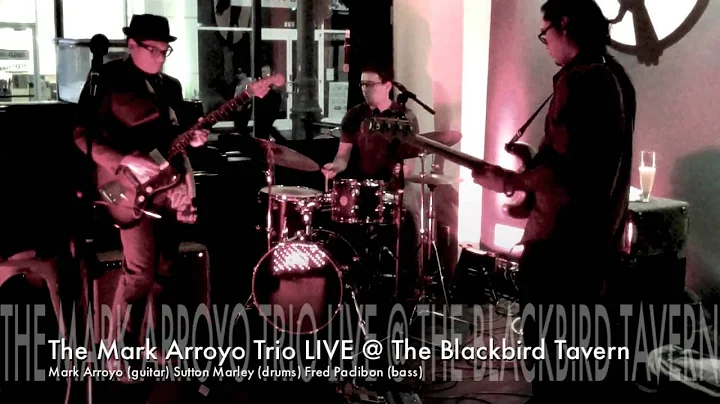 The Mark Arroyo Trio - Live @ The Blackbird Tavern