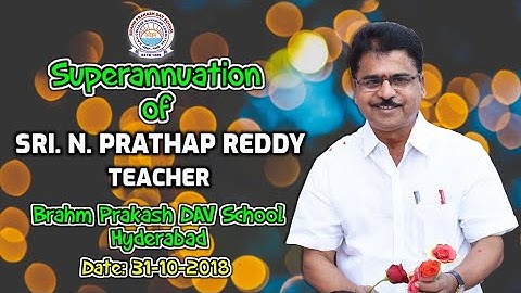 SUPERANNUATION OF Sri N PRATHAP REDDY, Teacher -BPDAV (PHOTO SLIDE SHOW)