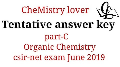 Answer key: Part C, Organic Chemistry || csir-net June 2019
