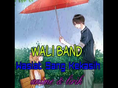 Video anime dan lirik WALI band WASIAT SANG KEKASIH