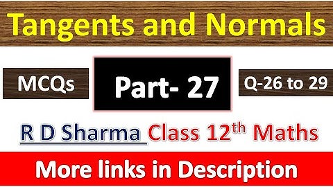 Tangents and Normals | Class 12th R D Sharma Maths Solution | MCQs Exercise | Questions 26 to 29
