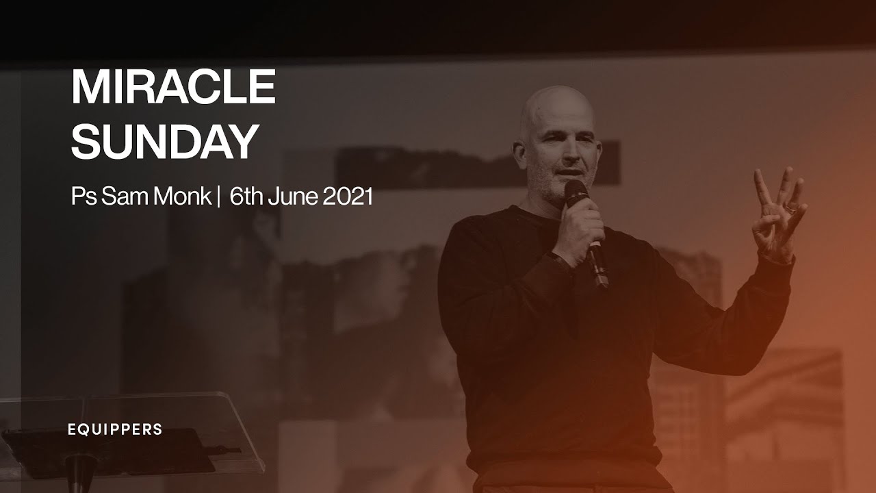 Pastor Sam Monk | Miracle Sunday | Sunday 6th June 2021 - YouTube