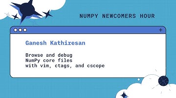 Browse and debug NumPy core files with vim, ctags, and cscope :: Ganesh Kathiresan