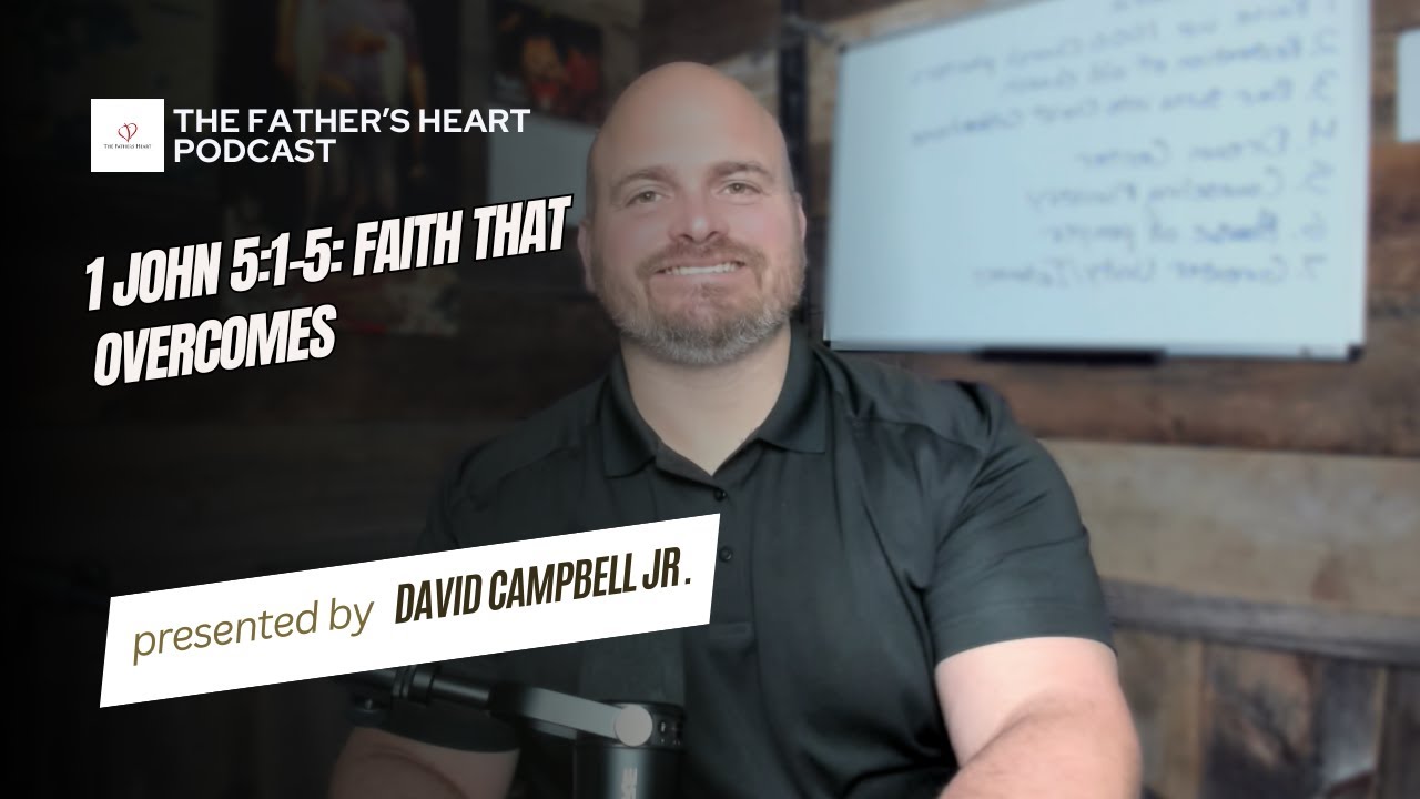 1 John 5:1-5: Faith That Overcomes