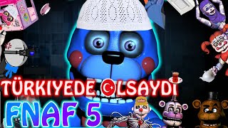 FNAF 5 | Türkiyede Olsaydı! [Five Night At Freddy's: Sister Location] (Eleştiri)