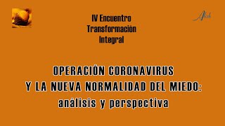 OPERACIÓN CORONAVIRUS Y LA NUEVA NORMALIDAD DEL MIEDO