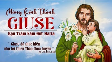 Bài giảng lễ Mừng Kính Thánh Giuse Bạn Trăm Năm Đức Maria - Lm Giuse Nguyễn Quốc Việt CSsR.