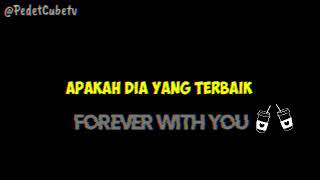 STORY WA 30 DETIK || LIRIK LAGU FOREVER WITH YOU