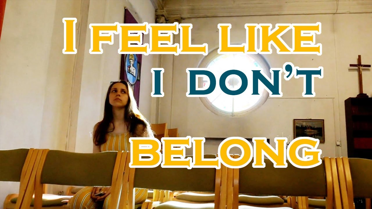 Church: I Don't Feel Like I Belong - YouTube