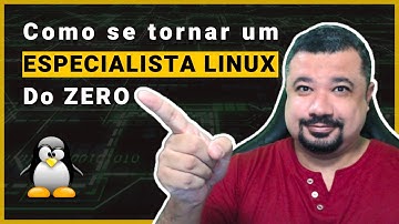 Como se tornar um Especialista Linux do ZERO - Quais erros evitar, quais caminhos seguir