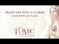 Praise Her With A Flower (Who Wipes My Tears ) - Lyrics Video - Divine Hymns