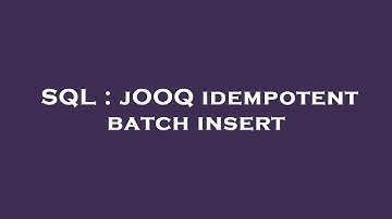 SQL : jOOQ idempotent batch insert