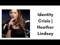 Identity Crisis | Heather Lindsey