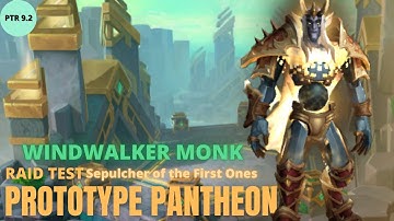 9.2 PTR - Mythic Prototype Pantheon, Sepulcher of the First Ones Raid Testing - Windwalker Monk