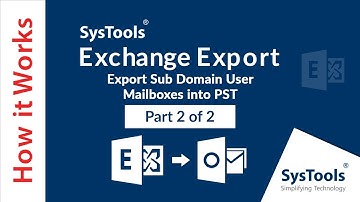 Exchange Export - Steps to Preview & Export Sub Domain User Mailboxes into Outlook PST