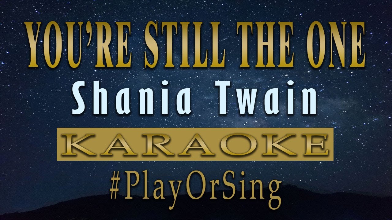 youtube shania twain you re still the one karaoke youtube shania twain you re still the one karaoke