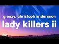 Geazy  lady killers ii christoph andersson remix lyrics