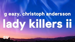 GEazy  Lady Killers II (Christoph Andersson Remix) (Lyrics)