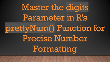 Master the digits Parameter in R