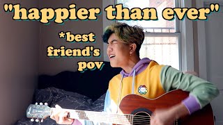 Video thumbnail of "if "happier than ever" was written by the best friend | aeden alvarez"