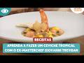 Aprenda a fazer um delicioso ceviche tropical | Melhor da Tarde