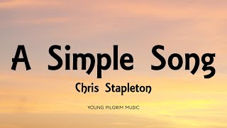 Chris Stapleton - A Simple Song (Lyrics)