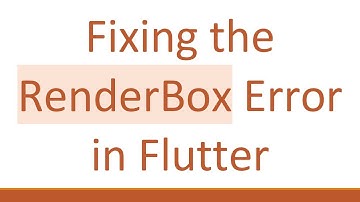 Fixing the RenderBox Error in Flutter