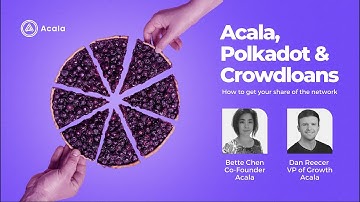 Acala, Polkadot & Crowdloans – How to Get Your Share of the Network