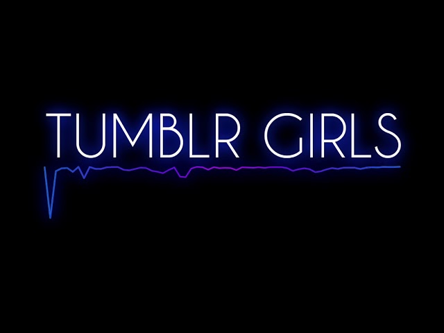 Tumblr girls песня