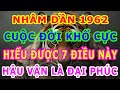 Nhâm Dần 1962–Cuộc Đời Khổ Vì Có Căn Trả Nghiệp, Nhưng Hậu Vận Là Đại Phúc Nếu Hiểu Được 7 Điều Này!