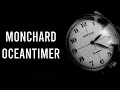 MONCHARD OCEANTIMER (WHAT IS MONCHARD HIDING?)