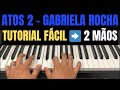 ATOS 2 (GABRIELA ROCHA) – Tutorial Fácil no Teclado | Prof. Andesson Cavalcante (Meu Diário Piano)