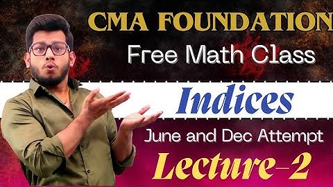 CMA Foundation Math & Statistic || Indices (Class-2) || By Deepak Classes