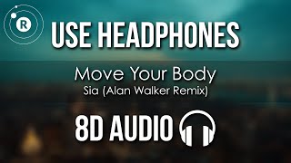 Sia - Move Your Body (Alan Walker Remix) 8D AUDIO