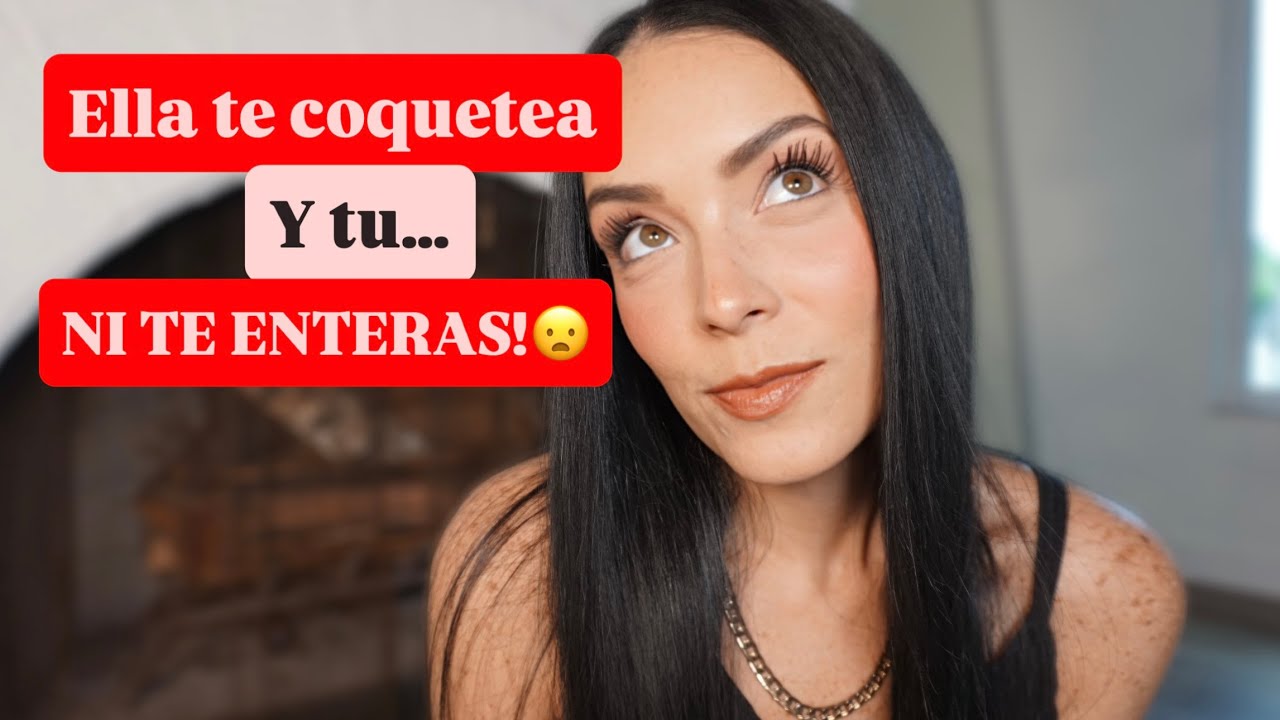 10 maneras en las que una Mujer COQUETEA SIN HABLAR