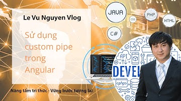 Bài 16: Hướng dẫn sử dụng custom pipe trong Angular