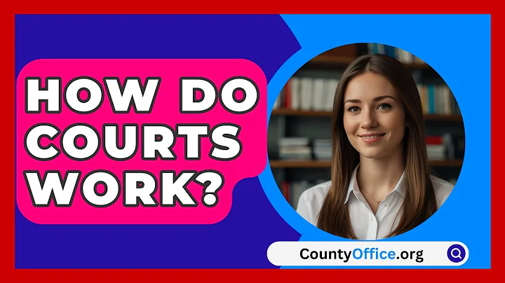 How Do Courts Work? - CountyOffice.org