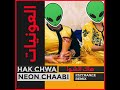 HAK CHWA هاك الشوا ( NEON CHAABI PSYTRANCE REMIX)