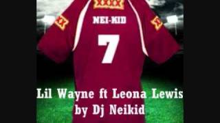 Lil Wayne ft Leona Lewis by Dj Neikid