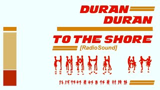 Duran Duran - To The Shore [Radio Sound]
