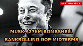 Musk's $276M Bombshell: Trillionaire Bankrolls GOP Midterms | USA News Today