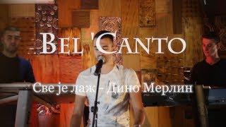 Dino Merlin - Sve Je Laz Cover By Bel Canto Band
